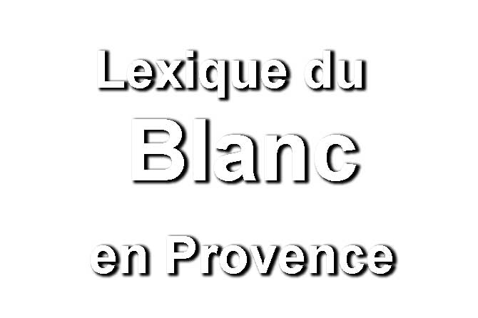 Lexique du Blanc en Provence