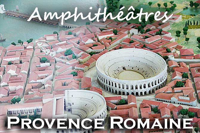 Amphithéâtres Romains en Provence
