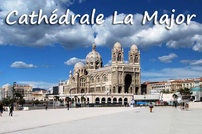 Cathédrale La Major de Marseille à visiter