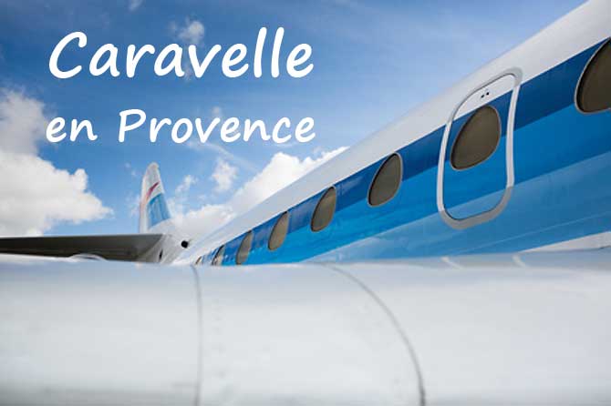 Caravelle et Super Caravelle en Provence