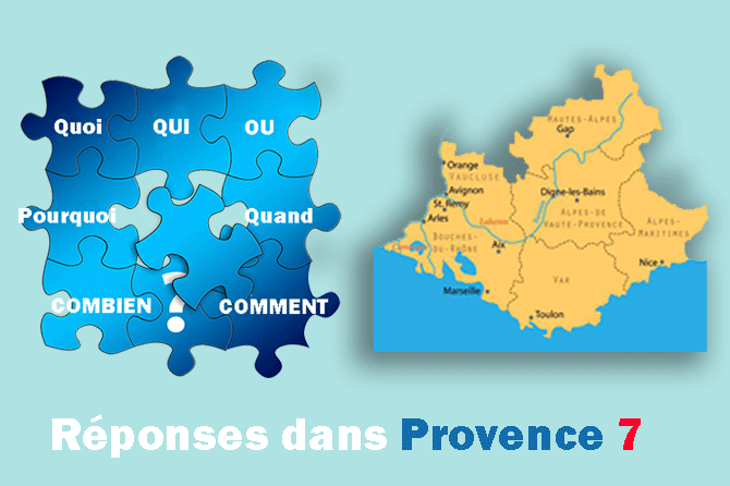 Provence Qui ? Quoi ? Combien ? Où ? Quand ? Pourquoi ?  Comment ? Réponses dans Provence 7